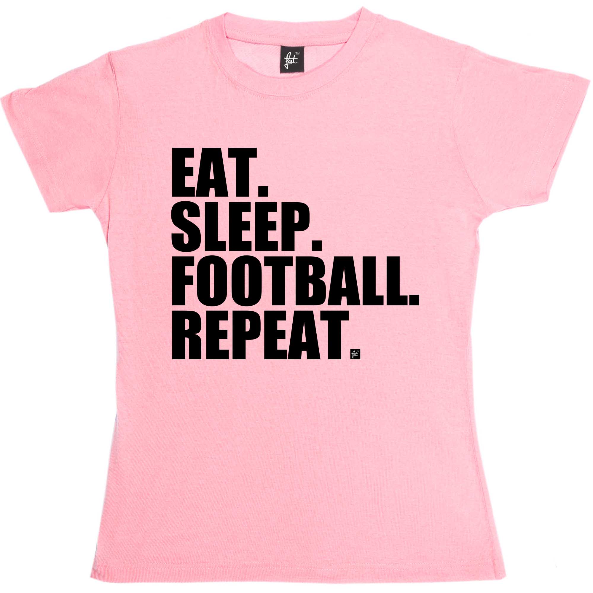 Eat. Sleep. Football. Repeat. Footy Womens Ladies T-Shirt | eBay